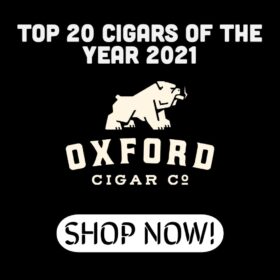 Oxford’s Top 20 Cigar of the Year 2021 - Full Bodied Nicaraguan Cigar